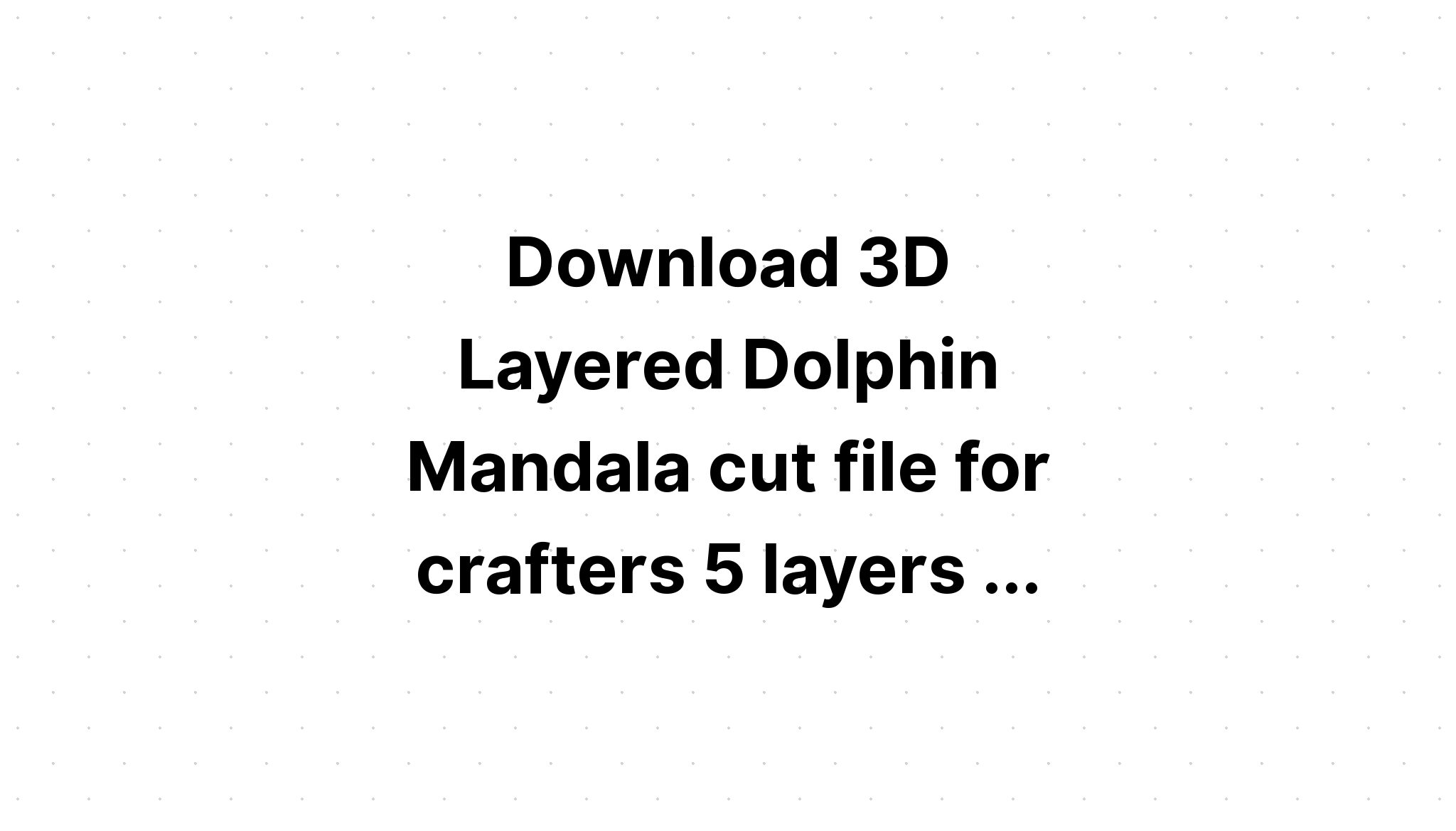 Download Layered 3D Mandala Svg Files For Crafters - Layered SVG Cut File